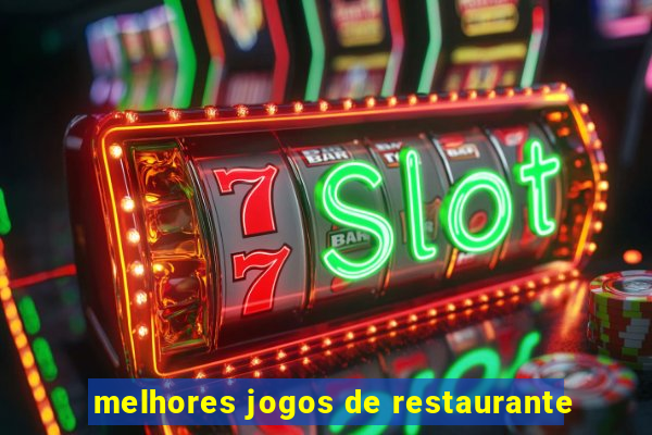 melhores jogos de restaurante